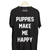 PUPPIES MAKE ME HAPPY Puppies Make Me Happy Uni-Sex Crewneck Tee